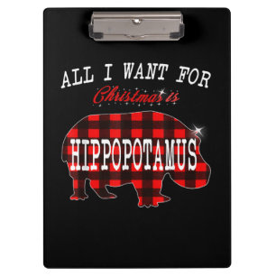 All I Want Christmas Is Hippopotamus Funny Xmas Clipboard