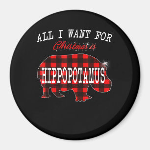 All I Want Christmas Is Hippopotamus Funny Xmas Magnet