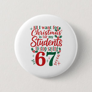 All I Want Christmas Is My Students To Stop Saying 6 Cm Round Badge