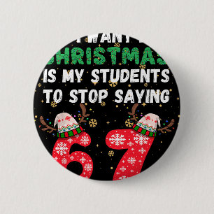 All I Want Christmas Is My Students To Stop Saying 6 Cm Round Badge