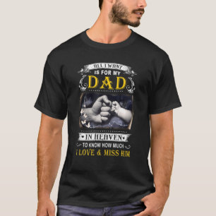 All I Want Dad In Heaven Fist Bump T-Shirt