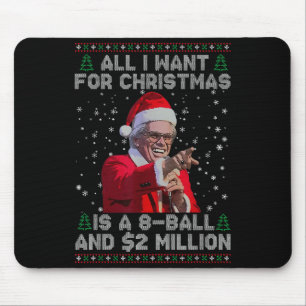 All I Want For Christmas 8 Ball And 2 Million Mouse Pad