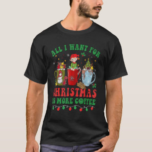 All I Want For Christmas Coffee Latte Cosy Winter T-Shirt