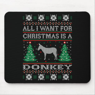 All I Want For Christmas Donkey Ugly Sweater Mouse Pad