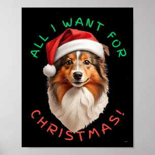 All I Want For Christmas! For Shetland Sheepdog Do Poster