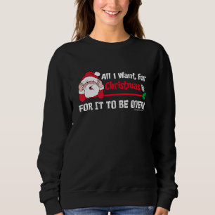All I Want For Christmas Humour Sweatshirt