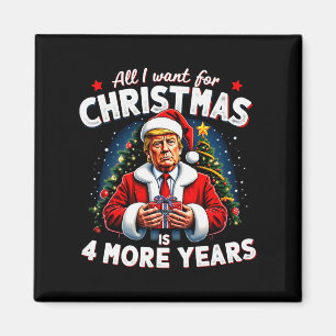 All I Want For Christmas Is 4 More Years Trump Chr Magnet