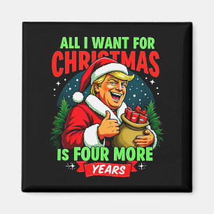All I Want For Christmas Is 4 More Years Trump Chr Magnet