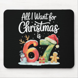 All I Want For Christmas Is 67 Meme Funny Xmas Men Mouse Pad