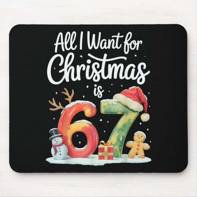 All I Want For Christmas Is 67 Meme Funny Xmas Men Mouse Pad (Front)