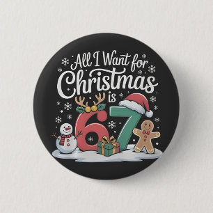 All I Want For Christmas is 67 Six Seven Meme 6 Cm Round Badge