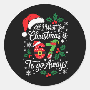 All I Want For Christmas Is 67 To Go Away Teacher Classic Round Sticker