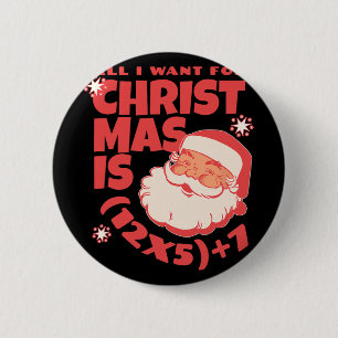 All I Want For Christmas Is 6 7 67 Math Problem (1 Cm Round Badge