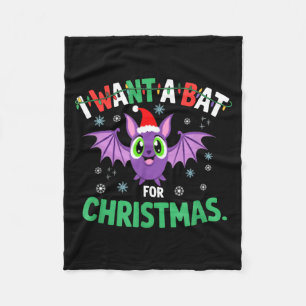 All I Want For Christmas Is A Bat Ugly Xmas Holida Fleece Blanket