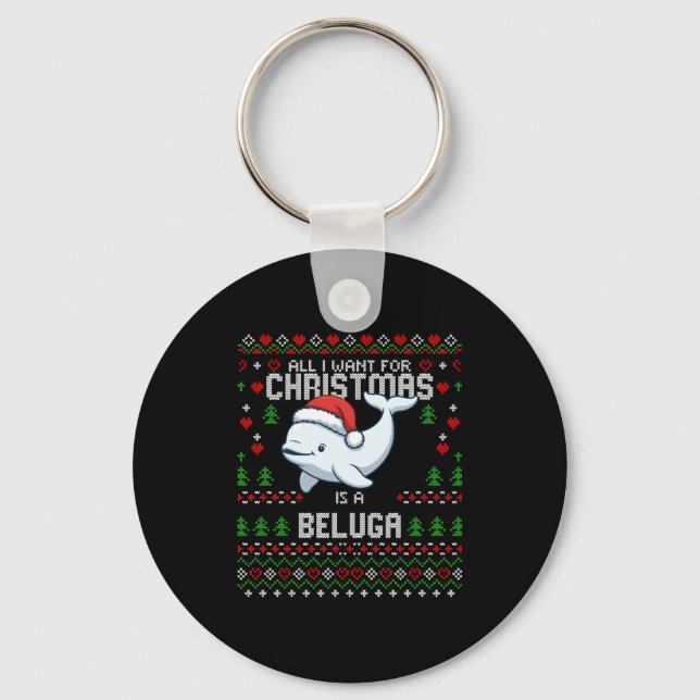 All I Want For Christmas Is A Beluga Whale Ugly Xm Key Ring (Front)