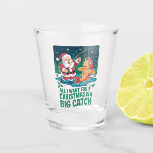 All I Want For Christmas Is a Big Catch Fishing Shot Glass