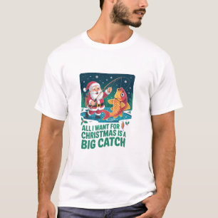  All I Want For Christmas Is a Big Catch Fishing  T-Shirt