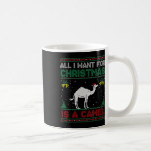 All I Want For Christmas Is A Camel Ugly Sweater Coffee Mug