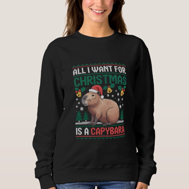 All I Want For Christmas Is A Capybara Animal Gift Sweatshirt (Front)