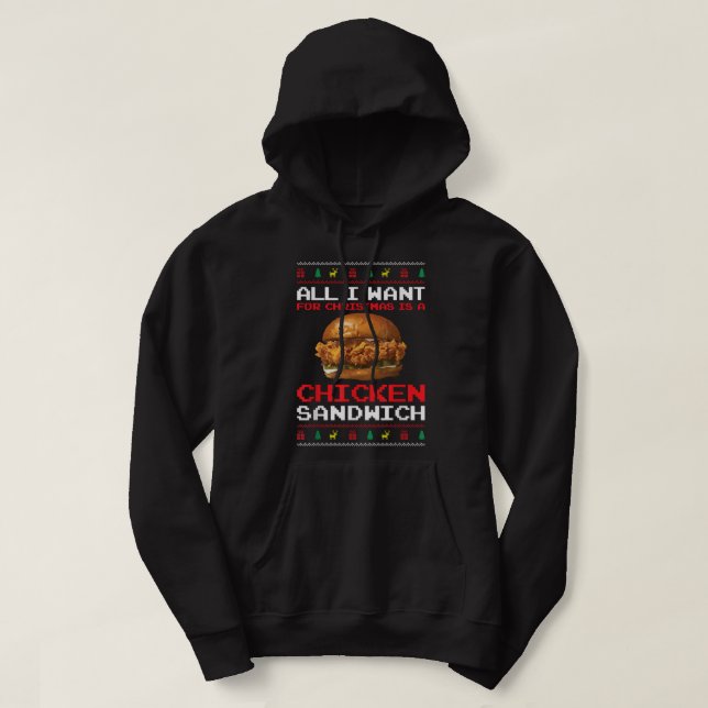 All I Want For Christmas Is A Chicken Sandwich Fun Hoodie (Design Front)