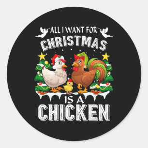 All I Want For Christmas Is A Chicken Ugly Sweater Classic Round Sticker