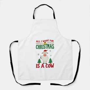 All I Want For Christmas Is A Cow Ugly Sweater T-S Apron