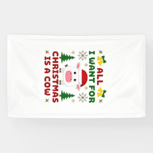 All I Want For Christmas Is A Cow Ugly Sweater T-S Banner