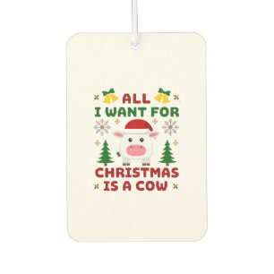 All I Want For Christmas Is A Cow Ugly Sweater T-S Car Air Freshener