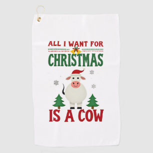 All I Want For Christmas Is A Cow Ugly Sweater T-S Golf Towel
