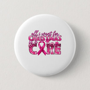 All I Want For Christmas Is A Cure Breast Cancer A 6 Cm Round Badge