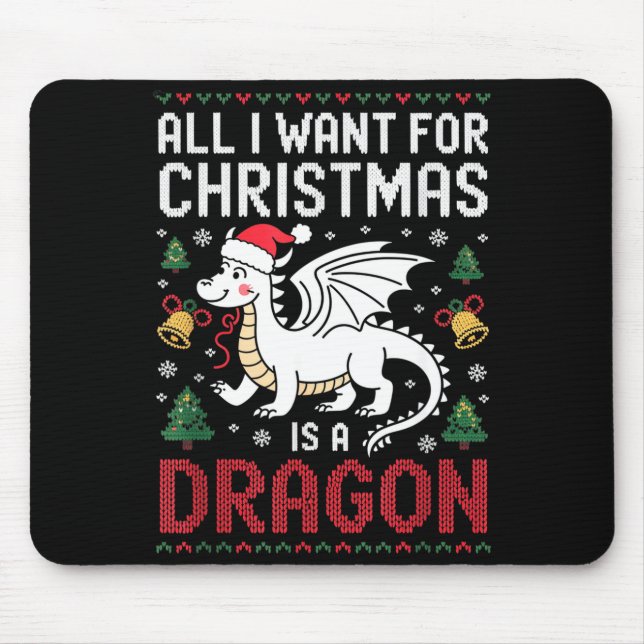 All I Want For Christmas Is A Dragon Xmas Ugly Swe Mouse Pad (Front)