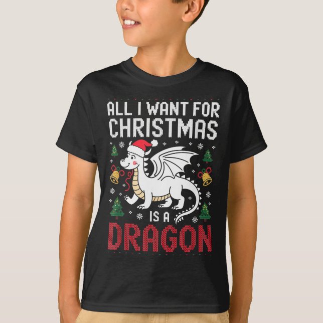 All I Want For Christmas Is A Dragon Xmas Ugly Swe T-Shirt (Front)
