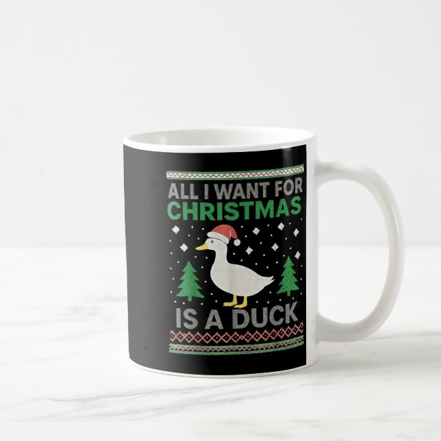 All I Want For Christmas Is A Duck Ugly Christmas  Coffee Mug (Right)