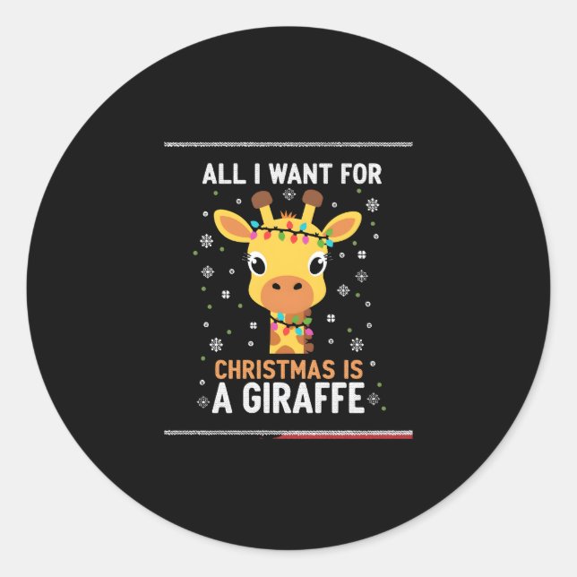 All I Want For Christmas Is A Giraffe Animal Ugly  Classic Round Sticker (Front)