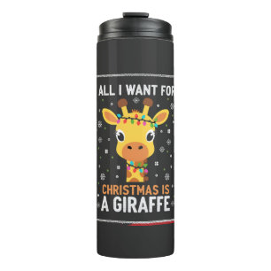 All I Want For Christmas Is A Giraffe Animal Ugly Thermal Tumbler