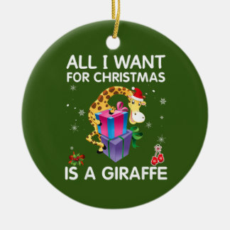 All I Want For Christmas Is A Giraffe Merry Xmas Ceramic Ornament