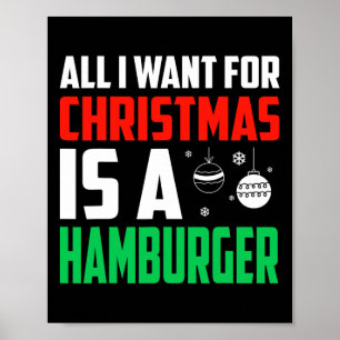 All I Want For Christmas Is A Hamburger Xmas Fast Poster