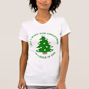 All I Want For Christmas Is A Hole In One T-Shirt