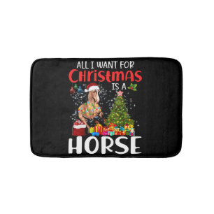 All I Want For Christmas Is A Horse Funny Horse Bath Mat