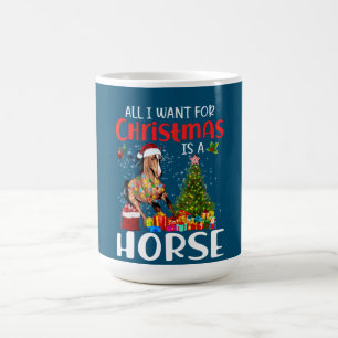 All I Want For Christmas Is A Horse Funny Horse Coffee Mug