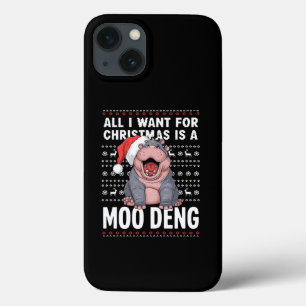 All I Want for Christmas is a Moo Deng  iPhone 13 Case