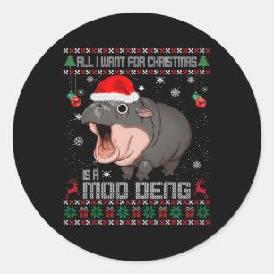 All I Want For Christmas Is A Moo Deng Santa Ugly Classic Round Sticker