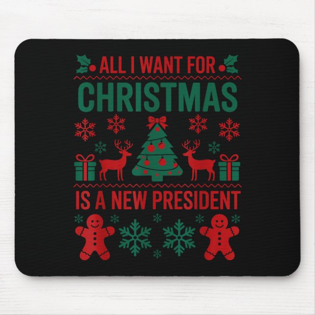All I Want For Christmas Is A New President Funny  Mouse Pad (Front)