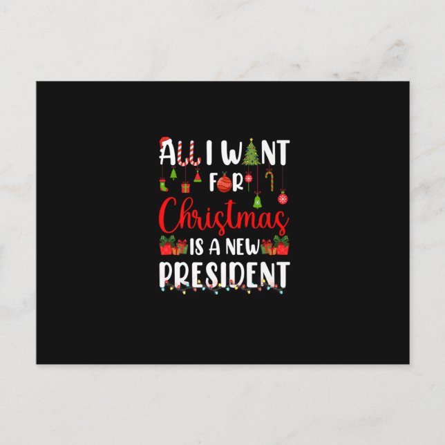 All I Want For Christmas Is A New President Funny Postcard (Front)