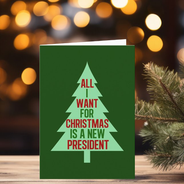 All I Want for Christmas is a New President Holiday Card (Creator Uploaded)
