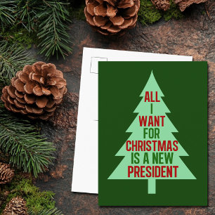 All I Want for Christmas is a New President Holiday Postcard