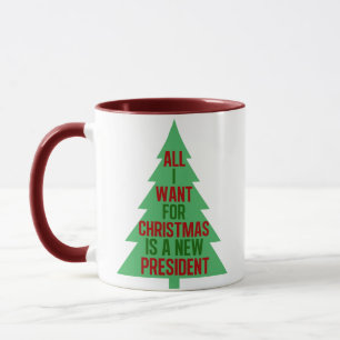All I Want for Christmas is a New President Mug