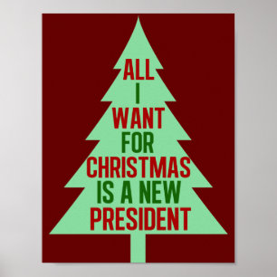 All I Want for Christmas is a New President Poster