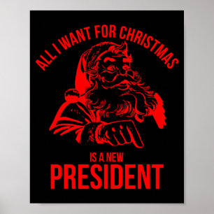 All I Want For Christmas Is A New President Santa Poster