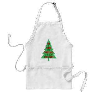 All I Want for Christmas is a New President Standard Apron